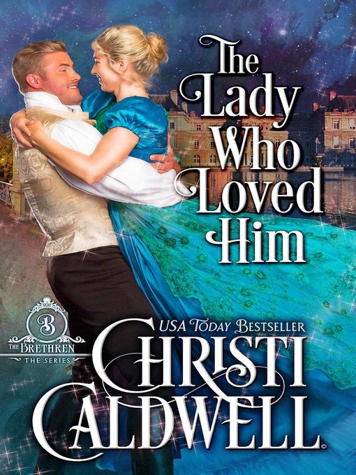 Title details for The Lady Who Loved Him by Christi Caldwell - Available